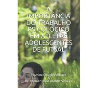 A IMPORTÂNCIA DO TRABALHO PSICOLÓGICO EM ATLETAS ADOLESCENTES DE FUTSAL.