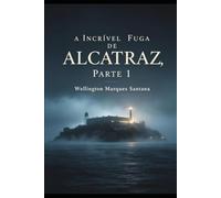 A INCRÍVEL FUGA DE ALCATRAZ parte 01