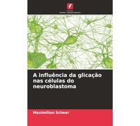 A influência da glicação nas células do neuroblastoma