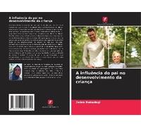 A Influência Do Pai No Desenvolvimento Da Criança