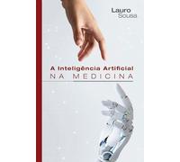 A INTELIGÊNCIA ARTIFICIAL NA MEDICINA