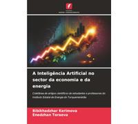 A Inteligência Artificial no sector da economia e da energia: Coletânea de artigos científicos de estudantes e professores do Instituto Estatal de Energia do Turquemenistão