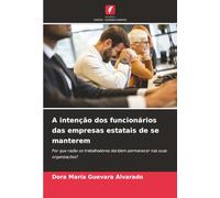 A intenção dos funcionários das empresas estatais de se manterem: Por que razão os trabalhadores decidem permanecer nas suas organizações?