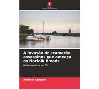 A invasão do «camarão assassino» que ameaça os Norfolk Broads: Dados recolhidos em 2013