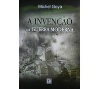 A Invenção da Guerra Moderna (1871-1918)