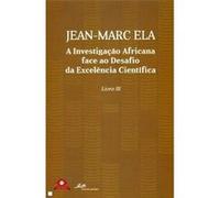 A Investigação Africana Face Ao Desafio Da Excel?Ncia Científica - Livro Iii Ela, Jean - Marc (Auteur)