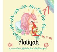 A Is For Aaliyah: Mark The Uniqueness Of Your Child By Creating A Custom Alphabet Book, Which Will Serve As A Valuable Memento For Years To Come.