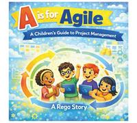 A is for Agile: A Children's Guide to Project Management