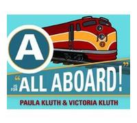 A is for All Aboard by Victoria Kluth Paula Kluth (Auteur)