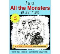A Is For All The Monsters We Can't Stand