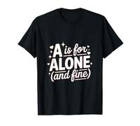 A is for Alone and Fine Galentine's Day Alphabet T-Shirt