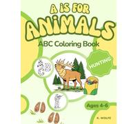 A is for Animals: Hunting - ABC Coloring Book (Ages 4-6)