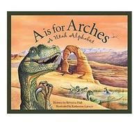 A Is for Arches, Discover America State by State. Alphabet Series Rebecca Hall (Auteur)