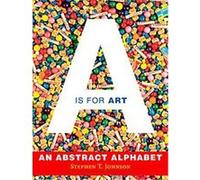 A Is for Art Stephen Johnson (Auteur)