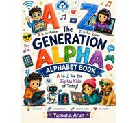 A is for Avatar, Z is for Zoom: The Generation Alpha Alphabet Book - A to Z Learning for Kids Ages 3-8