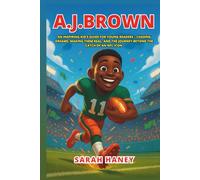 A.J. Brown Biography: An Inspiring Kid’s Guide for Young Readers - Chasing Dreams, Making Them Real, and the Journey Beyond the Catch of an NFL Icon