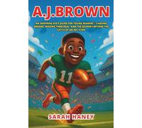 A.J. Brown Biography: An Inspiring Kid’s Guide for Young Readers - Chasing Dreams, Making Them Real, and the Journey Beyond the Catch of an NFL Icon
