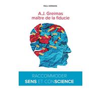 A.J. Greimas: maître de la fiducie: Raccommoder sens et (con)science
