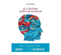A.J. Greimas, Maître De La Fiducie - Raccommoder Sens Et Conscience