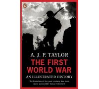 A.J.P. Taylor - First World War An Illustrated History - Paperback - F245z