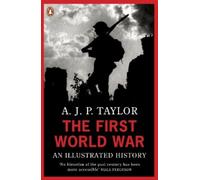 A J P Taylor The First World War (Poche)