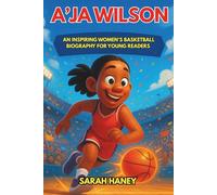 A’ja Wilson: An Inspiring Women’s Basketball Biography for Young Readers - The Rise of a Star Power Forward and Champion On and Off the Court