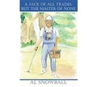A Jack of All Trades, But the Master of None Snowball, Al (Auteur)