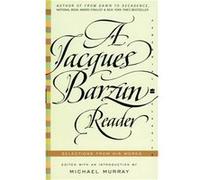 A Jacques Barzun Reader Selections from His Works by Jacques Barzun Jacques Barzun, Michael Murray (Auteur)