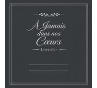 À Jamais dans nos Cœurs - Livre d'Or Gris Anthracite et Argent : Hommages, Souvenirs et Messages - 200 Pages - Format 21.50 cm X 21.50 cm: Livre ... souvenirs et messages des proches