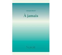 A jamais - Jacques Brault - Le Noroit Eds - broché - Poésie