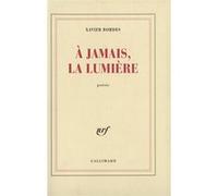 À jamais, la lumière Xavier Bordes (Auteur)