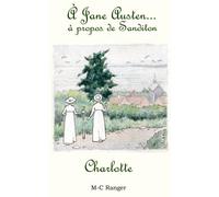 À Jane Austen... à propos de Sanditon: Charlotte