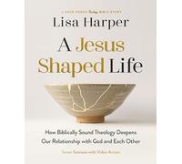 A Jesus-Shaped Life Bible Study Guide plus Streaming Video: How Biblically Sound Theology Deepens Our Relationship with God and Each Other