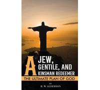 A Jew, A Gentile, And A Kinsman Redeemer: The Ultimate Plan Of God