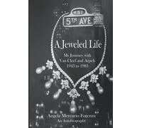 A Jeweled Life: My Journey with Van Cleef and Arpels 1943 to 1983 - Rags to Riches Autobiography