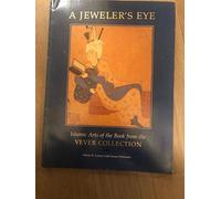 A Jeweler's Eye: Islamic Art of the Book from the Vever Collection