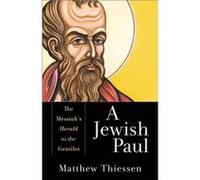 A Jewish Paul The Messiahs Herald to the Gentiles by Matthew Thiessen Matthew Thiessen (Auteur)