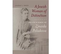 A Jewish Woman of Distinction The Life and Diaries of Zinaida Poliakova by Gregory L. Freeze Gregory L. Freeze (Auteur)