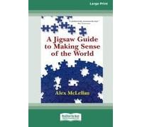 A Jigsaw Guide To Making Sense Of The World (16pt Large Print Edition)