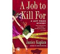 A Job to Kill for, Lacy Fields Mysteries Janice Kaplan (Auteur)