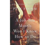 A Job You Mostly Won't Know How to Do