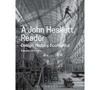 A John Heskett Reader: Design, History, Economics