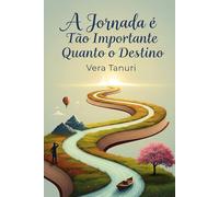 A Jornada é Tão Importante Quanto o Destino