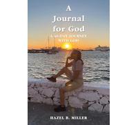 A Journal for God: A 40-DAY JOURNEY WITH GOD