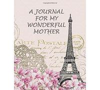 A Journal For My Wonderful Mother: College Ruled Journal With Inspirational Quotes - Vintage Postcard - The Eiffel Tower