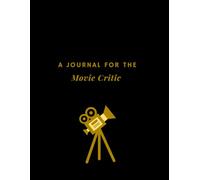 A Journal for the Movie Critic: For Movie Buffs and Film Students