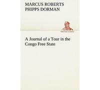 A Journal Of A Tour In The Congo Free State