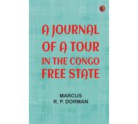 A Journal of a Tour in the Congo Free State
