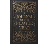 A Journal of the Plague Year: A Gripping Account of the Great Plague of London
