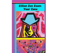 A Journal - Zillion Zen Zoom Your Zone: Unlock the power of spiritual clarity, financial freedom, and personal transformation. Where the supernatural ... and young minds embrace wisdom and growth.